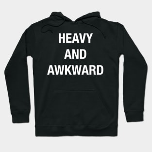 HEAVY AND AWKWARD Hoodie